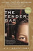 The Tender Bar: A Memoir by J. R. Moehringer