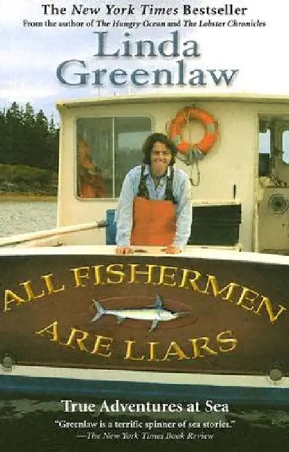 All Fishermen Are Liars: True Tales from the Dry Dock Bar by Linda Greenlaw