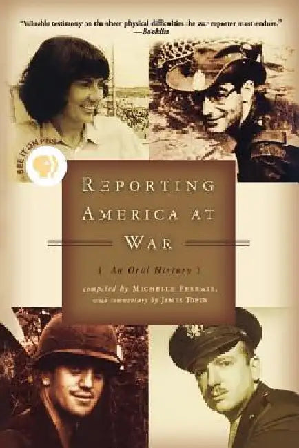 Reporting America at War: An Oral History by James Tobin