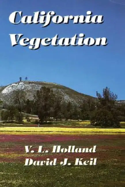 California Vegetation by Holland VL, Keil David J.