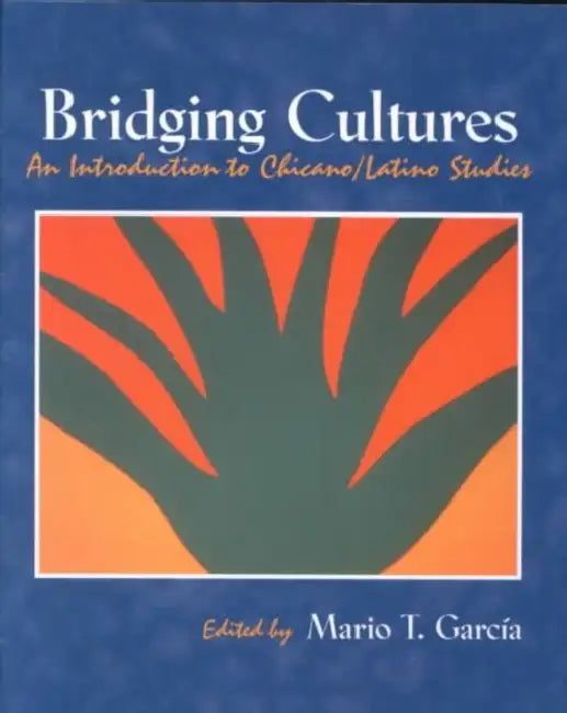 Bridging Cultures: An Introduction to Chicano/Latino Studies by Mario T. Garcia