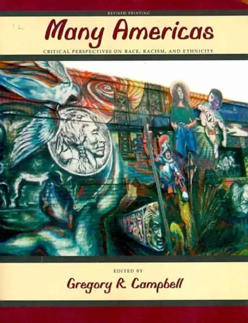 Many Americas: Critical Perspectives on Race, Racism, and Ethnicity by Campbell Gregory R.