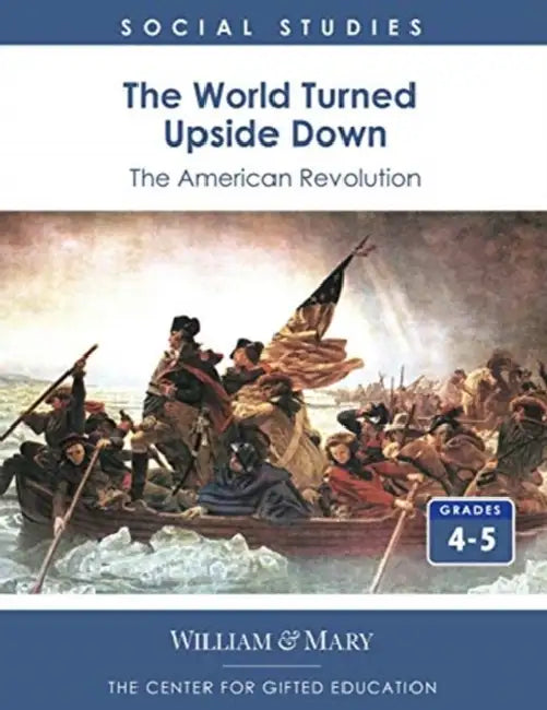 The World Turned Upside Down: The American Revolution by Todd Bigelow