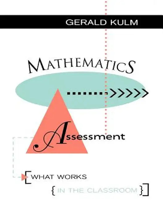 Mathematics Assessment: What Works in the Classroom by Gerald Kulm