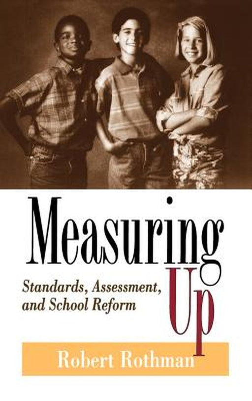 Measuring Up: Standards, Assessment and School Reform by Robert Rothman