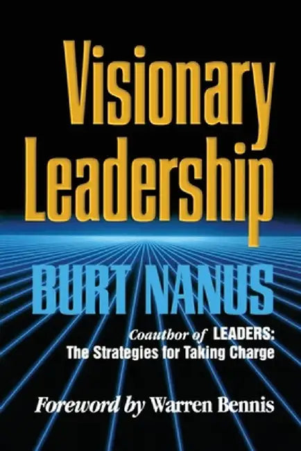 Visionary Leadership by Burt Nanus