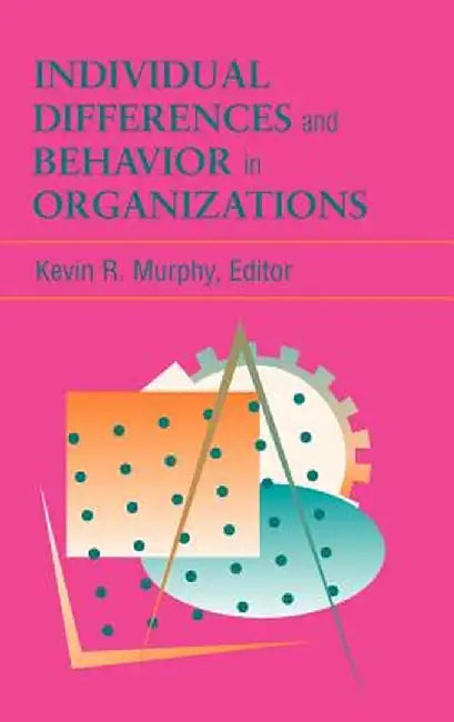 Individual Differences and Behavior in Organizations by Kevin R. Murphy