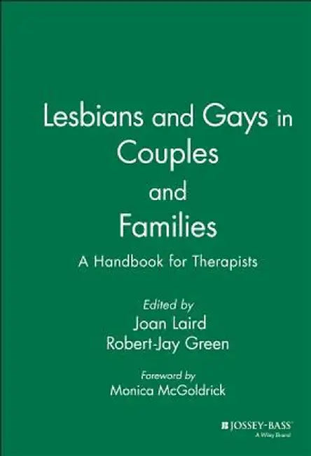 Lesbians and Gays in Couples and Families: A Handbook for Therapists by Joan Laird
