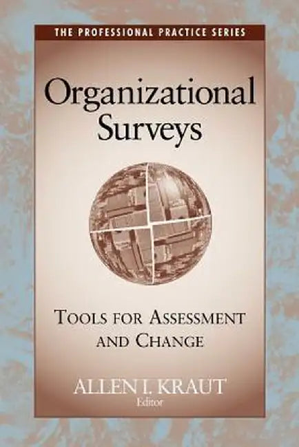 Organizational Surveys: Tools for Assessment and Change by Allen I. Kraut