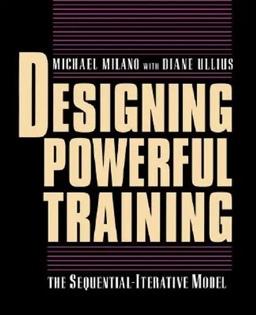 Designing Powerful Training: The Sequential-Iterative Model (Sim) by Michael Milano