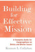 Building for Effective Mission: A Complete Guide for Congregations on Bricks and Mortar Issues by Kennon L. Callahan