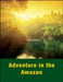 Adventure in the Amazon by Lorraine L. Ukens