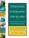 Team-Based Fundraising Step by Step: A Practical Guide to Improving Results Through Teamwork by MIM Carlson