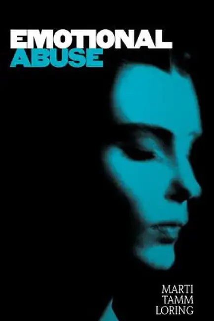 Emotional Abuse: The Trauma and the Treatment by Marti Tamm Loring