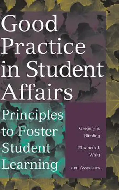 Good Practice in Student Affairs: Principles to Foster Student Learning by Gregory S. Blimling