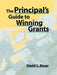 The Principal's Guide to Winning Grants by David G. Bauer