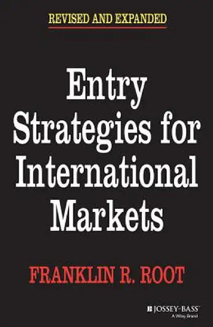 Entry Strategies for International Markets by Franklin R. Root