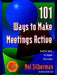 101 Ways to Make Meetings Active: Surefire Ideas to Engage Your Group by Melvin L. Silberman