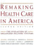 Remaking Health Care in America: The Evolution of Organized Delivery Systems by Stephen M. Shortell