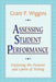 Assessing Student Performance: Exploring the Purpose and Limits of Testing by Grant P. Wiggins