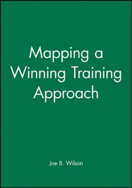 Mapping a Winning Training Approach by Joe B. Wilson
