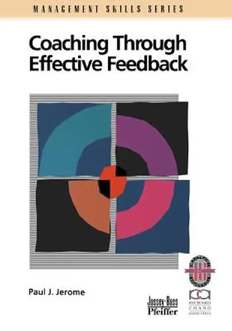 Coaching Through Effective Feedback by Paul J. Jerome