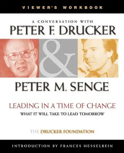 Leading in a Time of Change, Viewer's Workbook: What It Will Take to Lead Tomorrow (Video) by Peter F. Drucker