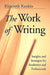 The Work of Writing: Insights and Strategies for Academics and Professionals by Elizabeth Rankin