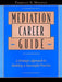 Mediation Career Guide: A Strategic Approach to Building a Successful Practice by Forrest S. Mosten