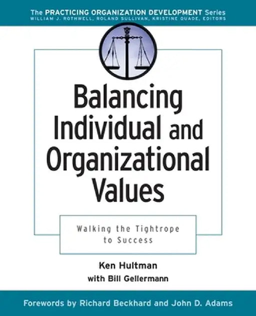Balancing Individual & Organizational Values: Walking the Tightrope to Success by Ken Hultman