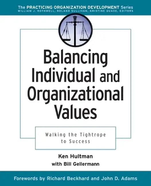 Balancing Individual & Organizational Values: Walking the Tightrope to Success by Ken Hultman