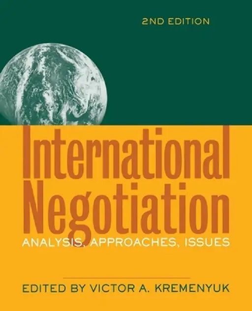 International Negotiation: Analysis, Approaches, Issues by Victor A. Kremenyuk