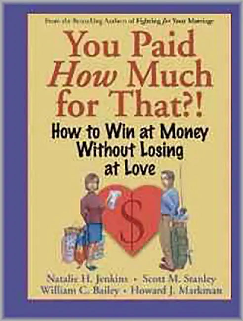 You Paid How Much For That?: How to Win at Money Without Losing at Love by Natalie H. Jenkins, Others