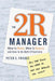 The 2R Manager: When to Relate, When to Require, and How to Do Both Effectively by Peter E. Friedes