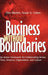 Business Without Boundaries: An Action Framework for Collaborating Across Time, Distance, Organization, and Culture by Don Mankin