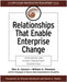 Relationships That Enable Enterprise Change: Leveraging the Client-consultant Connection by Ron A. Carucci, William A. Pasmore