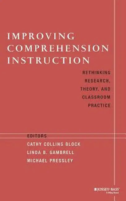 Improving Comprehension Instruction: Rethinking Research, Theory, and Classroom Practice by Cathy Collins Block