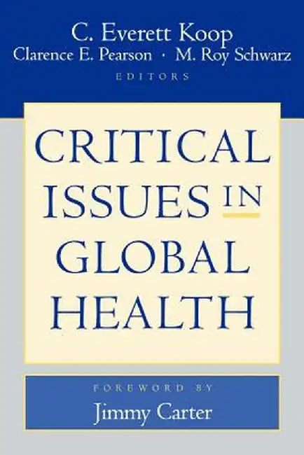 Critical Issues in Global Health by C. Everett Koop