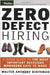 Zero Defect Hiring: A Quick Guide to the Most Important Decisions Managers Have to Make by Walter Anthony Dinteman