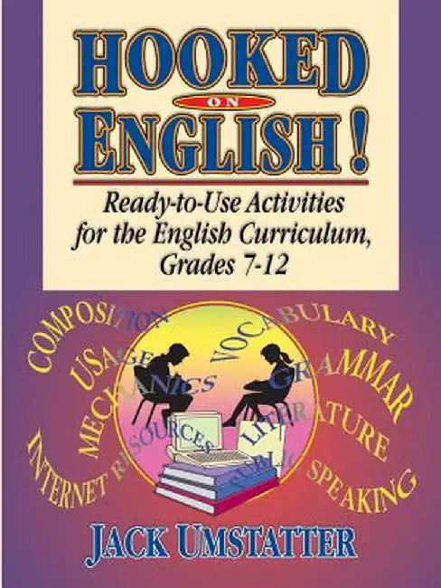 Hooked on English!: Ready-To-Use Activities for the English Curriculum, Grades 7-12 by Jack Umstatter