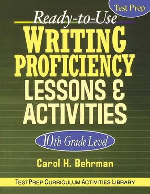 Ready-To-Use Writing Proficiency Lessons & Activities: 10th Grade Level by Carol H. Behrman