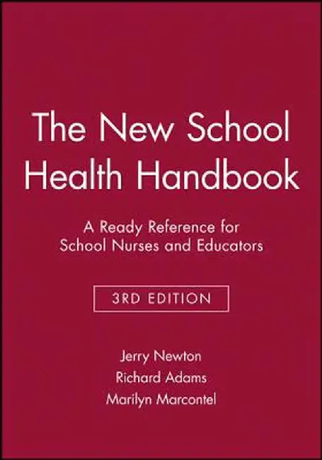 The New School Health Handbook: A Ready Reference for School Nurses and Educators by Jerry Newton