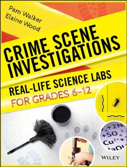 Crime Scene Investigations: Real-Life Science Labs for Grades 6-12 by Pam Walker