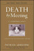 Death by Meeting: A Leadership Fable...about Solving the Most Painful Problem in Business by Lencioni, Patrick M.