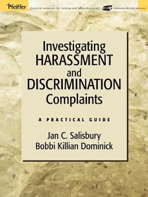 Investigating Harassment and Discrimination Complaints: A Practical Guide by Jan C. Salisbury