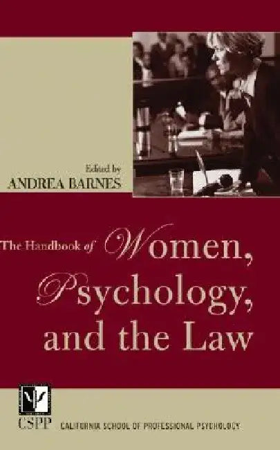 The Handbook of Women, Psychology, and the Law by Andrea Barnes