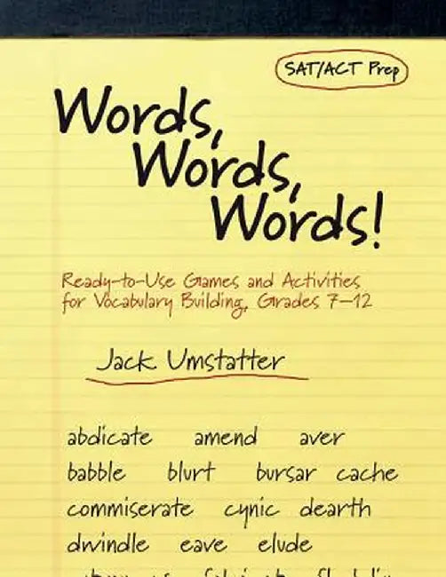 Words, Words, Words!: Ready-To-Use Games and Activities for Vocabulary Building, Grades 7-12 by Jack Umstatter