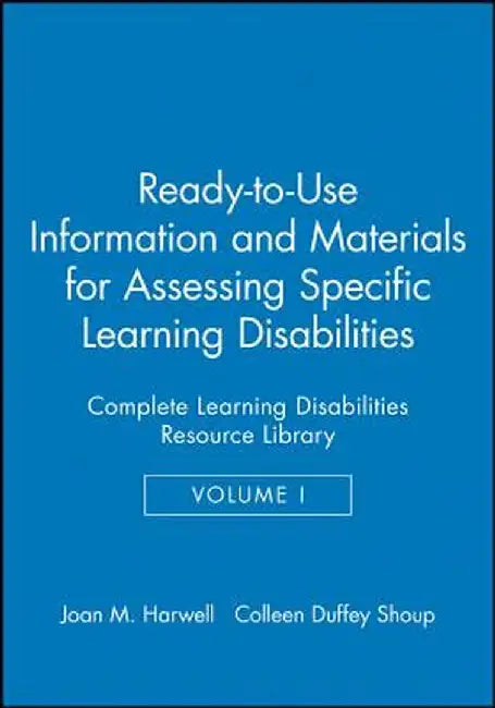 Ready-To-Use Information & Materials for Assessing Specific Learning Disabilities: Complete Learning Disabilities Resource Library by Joan M. Harwell