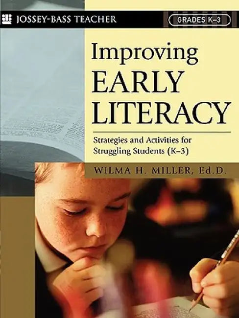 Improving Early Literacy: Strategies and Activities for Struggling Students (K-3) by Wilma H. Miller