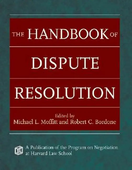 The Handbook of Dispute Resolution by Michael L. Moffitt